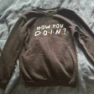 Friends Quote Sweatshirt